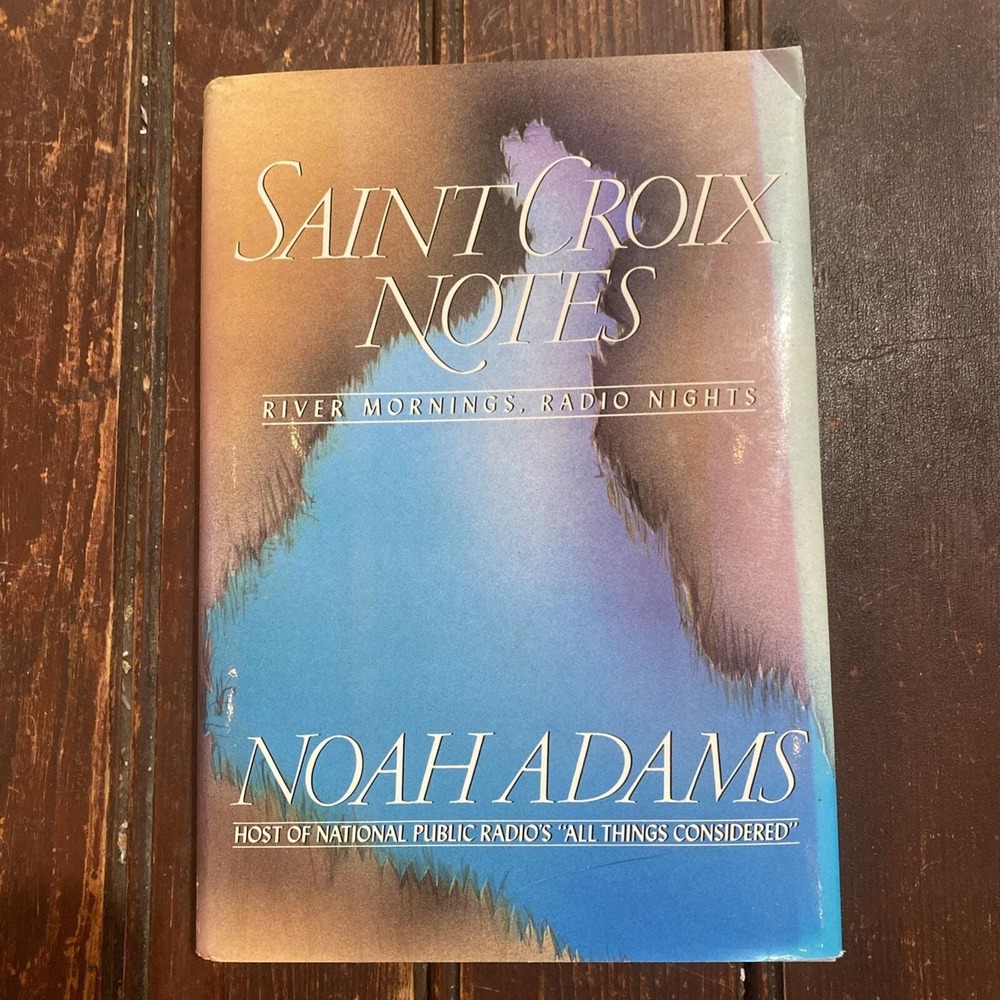 SAINT CROIX NOTES by Noah Adams Signed by Author (1990, HC with DJ)